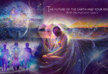 THE FUTURE OF THE EARTH AND YOUR ROLE – YOUR POWER TO TRANSFORM EARTH